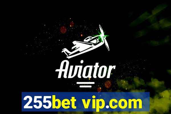 255bet vip.com